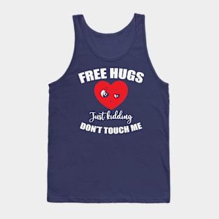 Free Hugs just kidding don't touch me! Tank Top